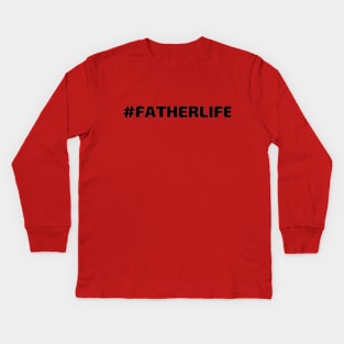 #FATHERLIFE (Hashtag Father Life) Kids Long Sleeve T-Shirt